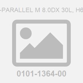Pin-Parallel M 8.0Dx 30L, H6 To